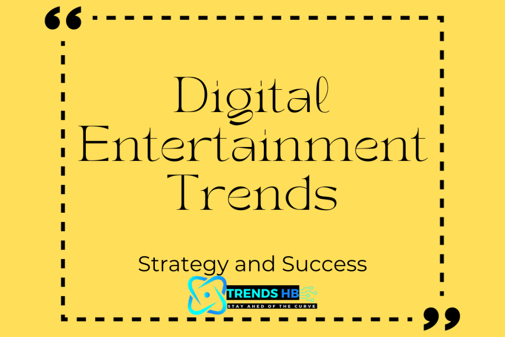 Digital Entertainment Trends