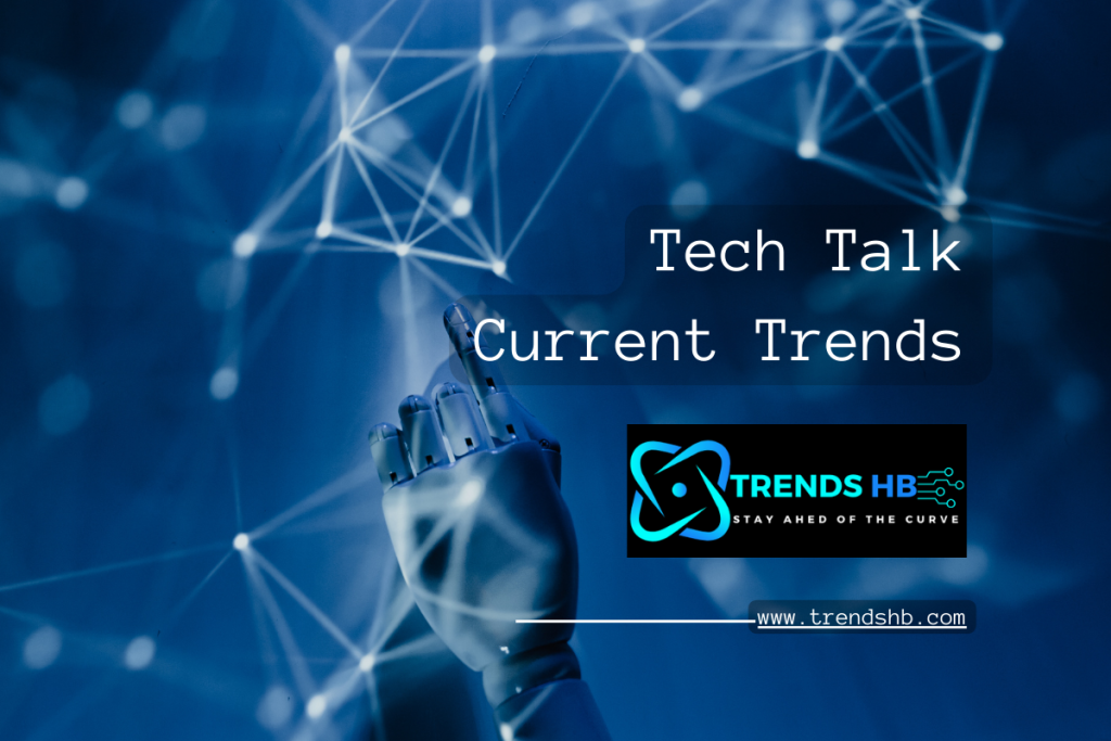 Tech Talk Current Trends