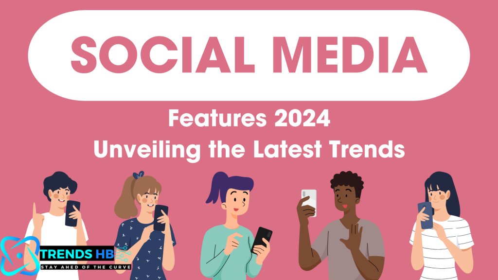 Social Media Features 2024